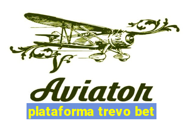 plataforma trevo bet